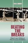 Beating the Breaks : Major League Ballplayers Who Overcame Disabilities - Book