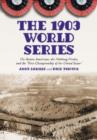 The 1903 World Series : The Boston Americans, the Pittsburg Pirates, and the "First Championship of the United States" - Book