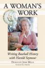 A Woman's Work : Writing Baseball History with Harold Seymour - Book