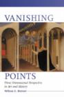 Vanishing Points : Three Dimensional Perspective in Art and History - Book