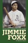 Jimmie Foxx : The Life and Times of a Baseball Hall of Famer, 1907-57 - Book