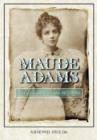 Maude Adams : Idol of American Theater, 1872-1953 - Book