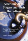 American Opera Singers and Their Recordings : Critical Commentaries and Discographies - Book