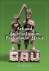 Art and Architecture in Postcolonial Africa - Book