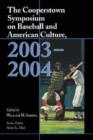 The Cooperstown Symposium on Baseball and American Culture, 2003-2004 - Book
