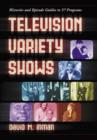 Television Variety Shows : Histories and Episode Guides to 57 Programs - Book