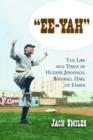 "Ee-Yah" : The Life and Times of Hughie Jennings, Baseball Hall of Famer - Book