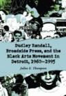 Dudley Randall, Broadside Press, and the Black Arts Movement in Detroit, 1960-1995 - Book