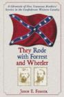 They Rode with Forrest and Wheeler : A Chronicle of Five Tennessee Brothers' Service in the Confederate Western Cavalry - Book