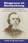 Disgrace at Gettysburg : The Arrest and Court-Martial of Brigadier General Thomas A. Rowley, USA - Book