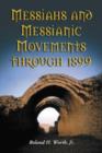 Messiahs and Messianic Movements Through 1899 - Book