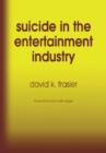 Suicide in the Entertainment Industry : An Encyclopedia of 840 Twentieth Century Cases - Book