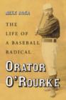 Orator O'Rourke : The Life of a Baseball Radical - Book