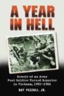 A Year in Hell : Memoir of an Army Foot Soldier Turned Reporter in Vietnam, 1965-1966 - Book