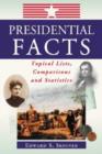 Presidential Facts : Topical Lists, Comparisons and Statistics - Book