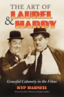 The Art of Laurel and Hardy : Graceful Calamity in the Films - Book