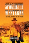 Spaghetti Westerns - The Good, the Bad and the Violent : A Comprehensive, Illustrated Filmography of 558 Eurowesterns and Their Personnel, 1961-1977 - Book