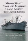 World War II Naval and Maritime Claims Against the United States : Cases in the Federal Court of Claims, 1937-1945 - Book