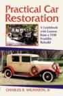 Practical Car Restoration : A Guidebook with Lessons from a 1930 Franklin Rebuild - Book