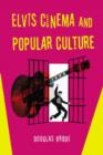 Elvis Cinema and Popular Culture - Book