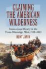 Claiming the American Wilderness : International Rivalry in the Trans-Mississippi West, 1528-1803 - Book