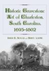 Historic Gravestone Art of Charleston, South Carolina, 1695-1802 - Book
