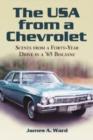 The USA from a Chevrolet : Scenes from a Forty-Year Drive in a '65 Biscayne - Book