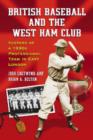 British Baseball and the West Ham Club : History of a 1930s Professional Team in East London - Book