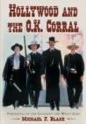 Hollywood and the O.K. Corral : Portrayals of the Gunfight and Wyatt Earp - Book