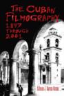 The Cuban Filmography : 1897 through 2001 - Book