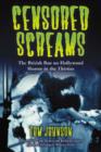 Censored Screams : The British Ban on Hollywood Horror in the Thirties - Book