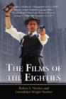 The Films of the Eighties : A Complete, Qualitative Filmography to Over 3400 Feature-Length English Language Films, Theatrical and Video-Only, Released Between January 1, 1980, and December 31, 1989 - Book