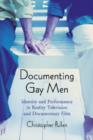 Documenting Gay Men : Identity and Performance in Reality Television and Documentary Film - Book