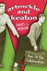 Arbuckle and Keaton : Their 14 Film Collaborations - Book