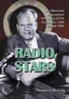 Radio Stars : An Illustrated Biographical Dictionary of 953 Performers, 1920 through 1960 - Book