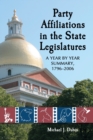 Party Affiliations in the State Legislatures : A Year by Year Summary, 1796-2006 - Book
