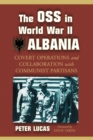 The OSS in World War II Albania : Covert Operations and Collaboration with Communist Partisans - Book