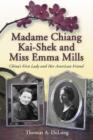 Madame Chiang Kai-Shek and Miss Emma Mills : China's First Lady and Her American Friend - Book
