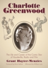 Charlotte Greenwood : The Life and Career of the Comic Star of Vaudeville, Radio and Film - Book