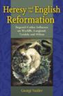 Heresy and the English Reformation : Bogomil-Cathar Influence on Wycliffe, Langland, Tyndale and Milton - Book