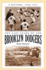 The Last Years of the Brooklyn Dodgers : A History, 1950-1957 - Book