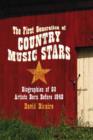 The First Generation of Country Music Stars : Biographies of 50 Artists Born Before 1940 - Book