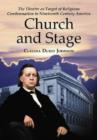 Church and Stage : The Theatre as Target of Religious Condemnation in Nineteenth Century America - Book