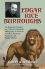 Edgar Rice Burroughs : The Exhaustive Scholar's and Collector's Descriptive Bibliography of American Periodical, Hardcover, Paperback, and Reprint Editions - Book