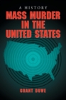 Mass Murder in the United States : A History - Book