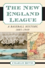 The New England League : A Baseball History, 1885-1949 - Book