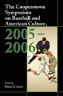 The Cooperstown Symposium on Baseball and American Culture, 2005-2006 - Book