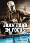 John Ford in Focus : Essays on the Filmmaker's Life and Work - Book