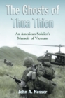 The Ghosts of Thua Thien : An American Soldier's Memoir of Vietnam - Book