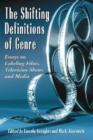 The Shifting Definitions of Genre : Essays on Labeling Films, Television Shows and Media - Book